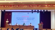 Ngân hàng Nhà nước tổ chức Hội nghị kết nối Ngân hàng - Doanh nghiệp trên địa bàn thành phố Hà Nội