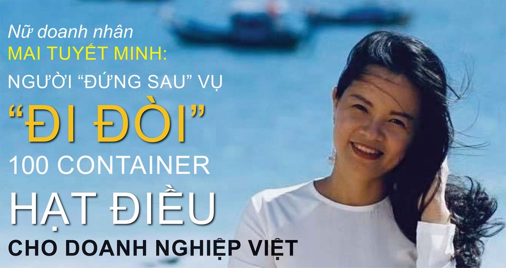 Nữ doanh nhân Mai Tuyết Minh: Người “đứng sau” vụ “đi đòi” 100 container hạt điều cho doanh nghiệp Việt