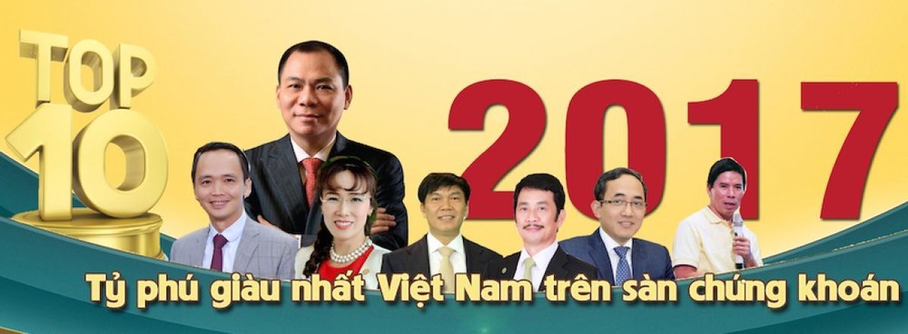 Top 10 tỷ phú giàu nhất trên sàn chứng khoán Việt Nam 2017